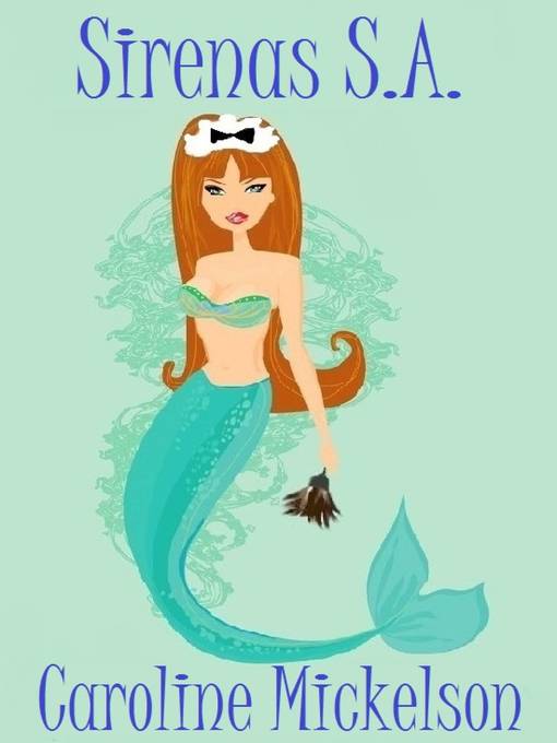 Title details for Sirenas, S.A. by Caroline Mickelson - Available